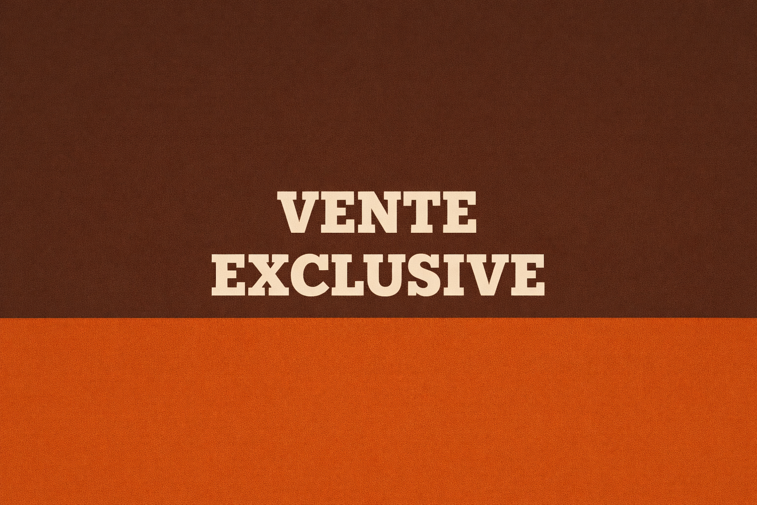 Vente exclusive : EXCLUSIVITÉS
