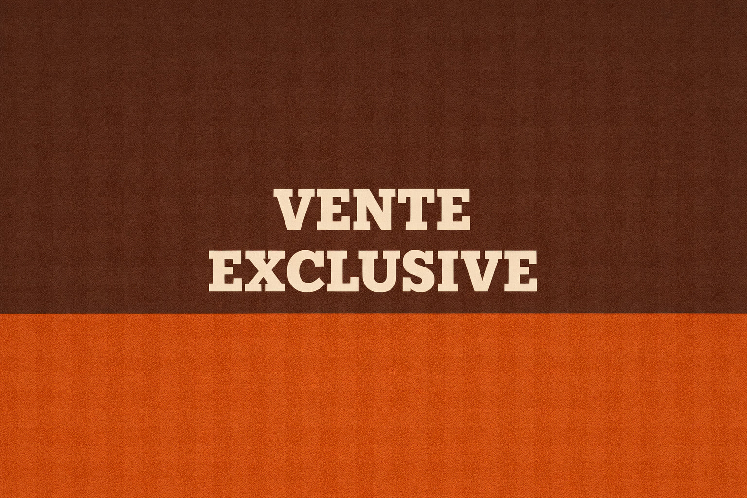 Vente exclusive : EXCLUSIVITÉS